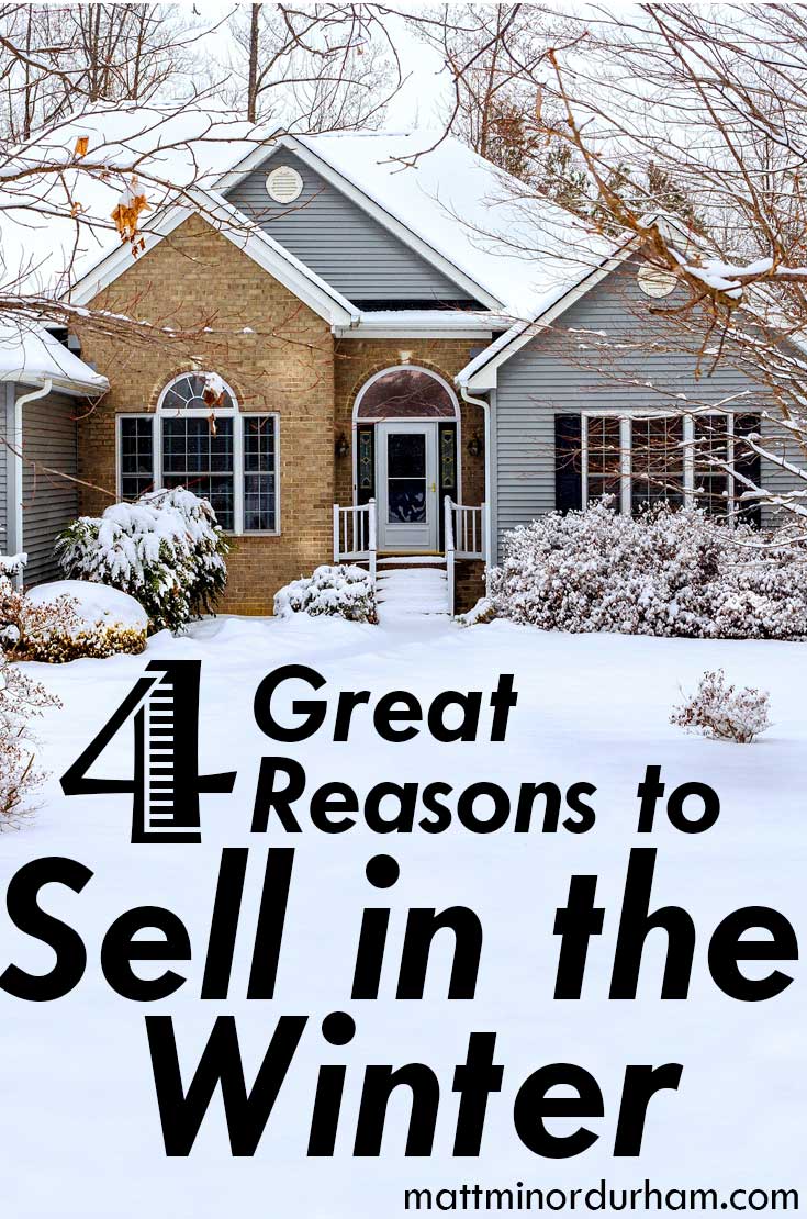 Why selling your house in the winter may be your smartest move. | mattminordurham.com